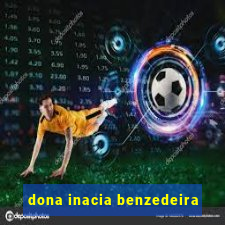 dona inacia benzedeira